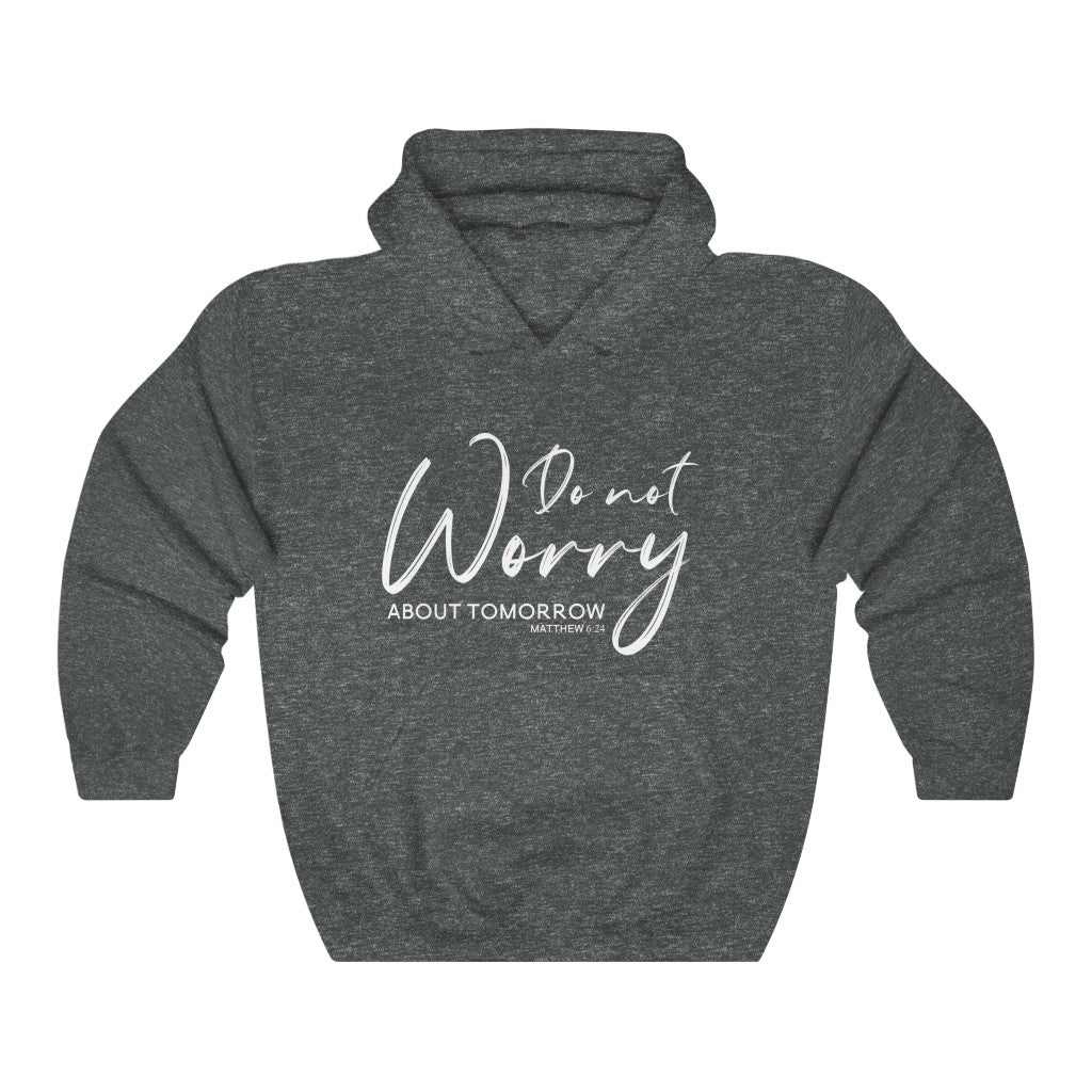 "Do not worry..." – Hooded Sweatshirt - Up Raised Faith